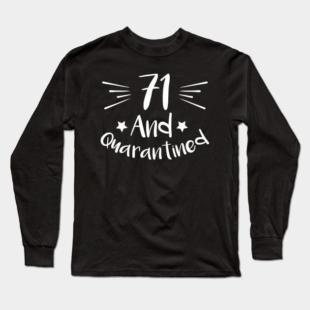 71 And Quarantined Long Sleeve T-Shirt by kai_art_studios